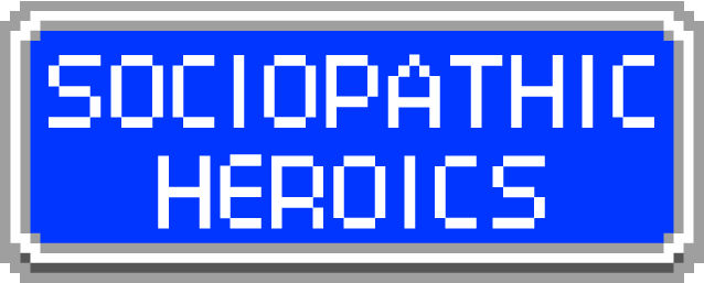 Sociopathic Heroics